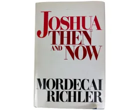 Joshua Then And Now Book Mordecai Richler Signed 1st Edition w Dust Jacket Fine